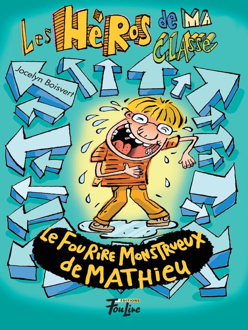 Title details for Le fou rire monstrueux de Mathieu by Jocelyn Boisvert - Available